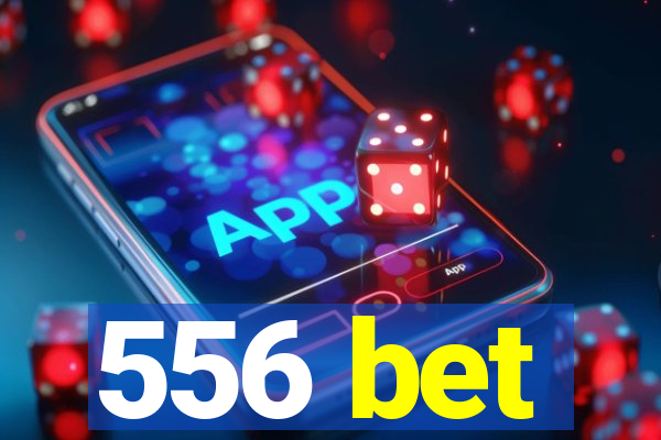 556 bet